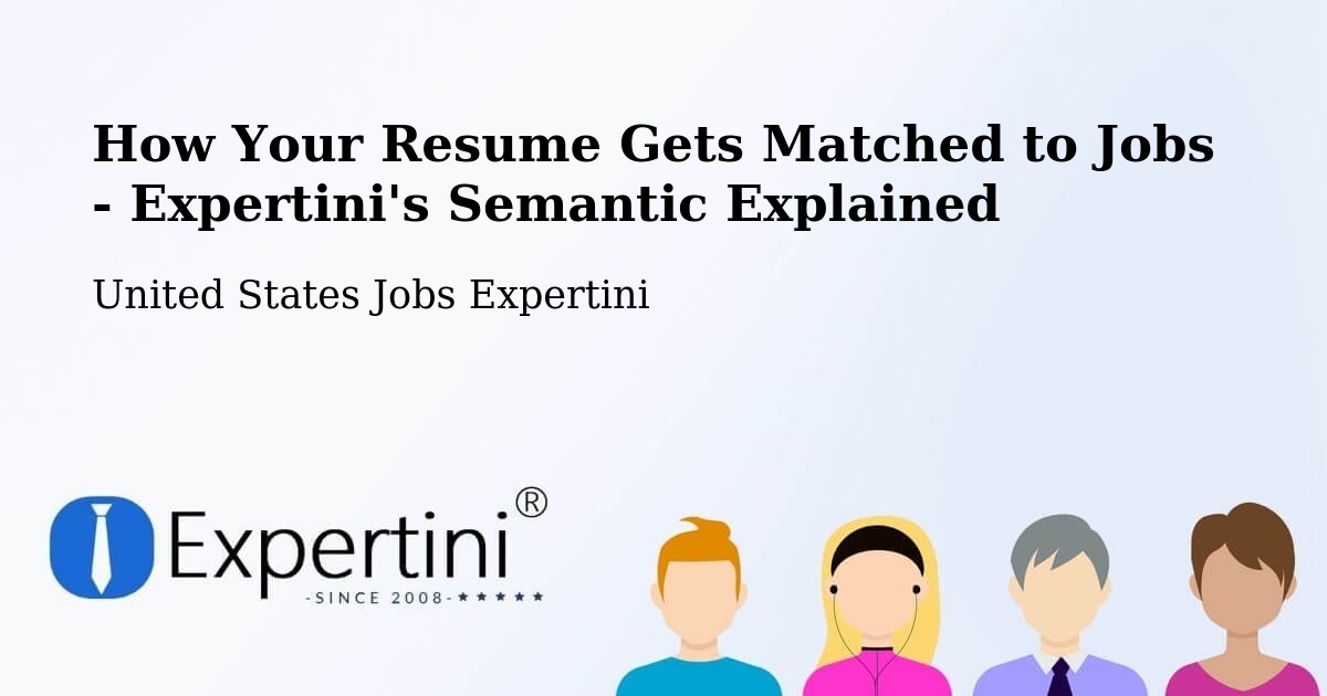 How Your Resume Gets Matched to Jobs - Expertini's Semantic Explained - United States Jobs Expertini